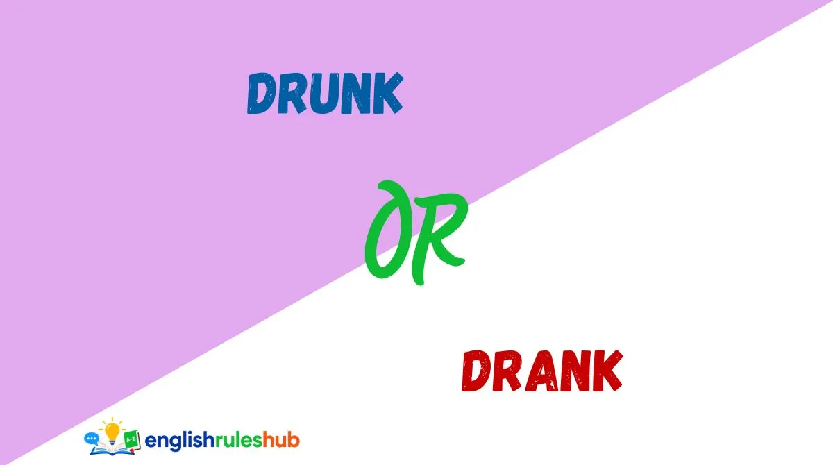 Drunk or Drank