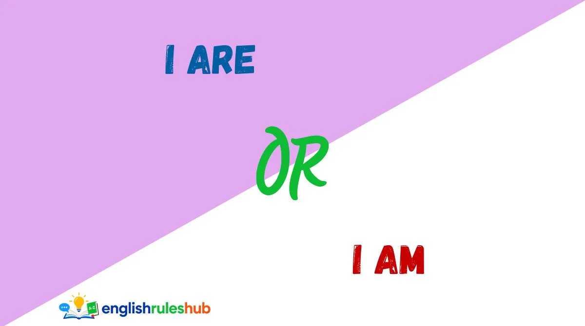 I Are or I Am