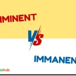 Imminent vs Immanent