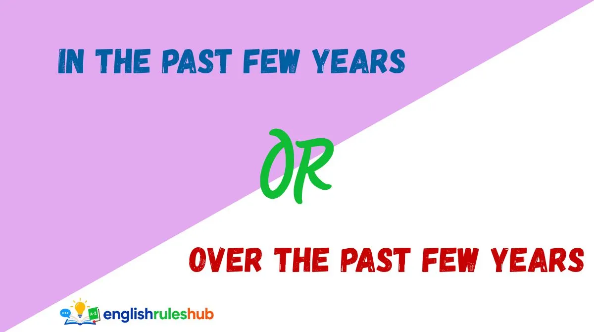 In the Past Few Years or Over the Past Few Years