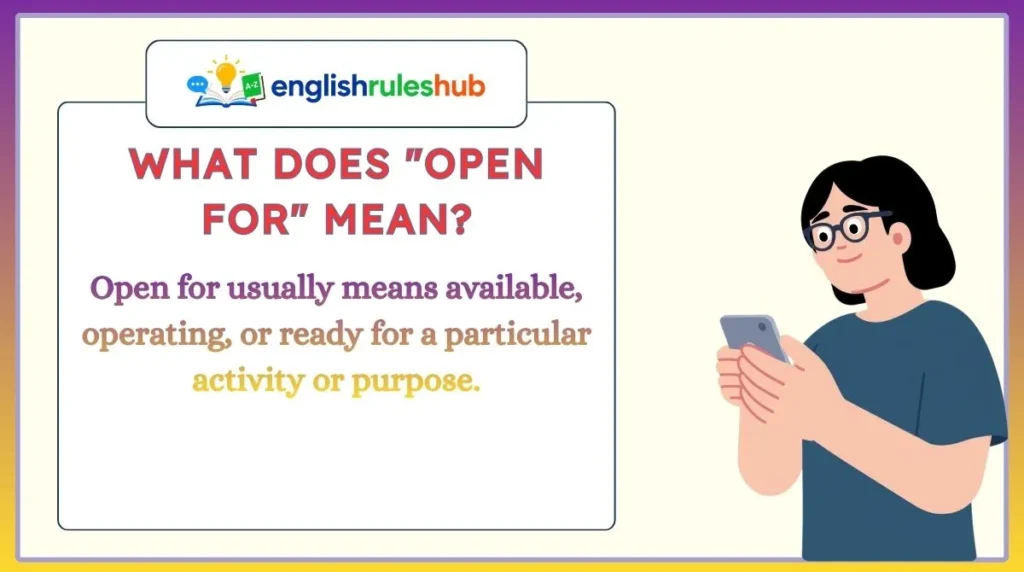 What Does "Open for" Mean?