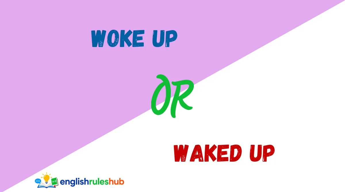 Woke Up or Waked Up or Woken Up
