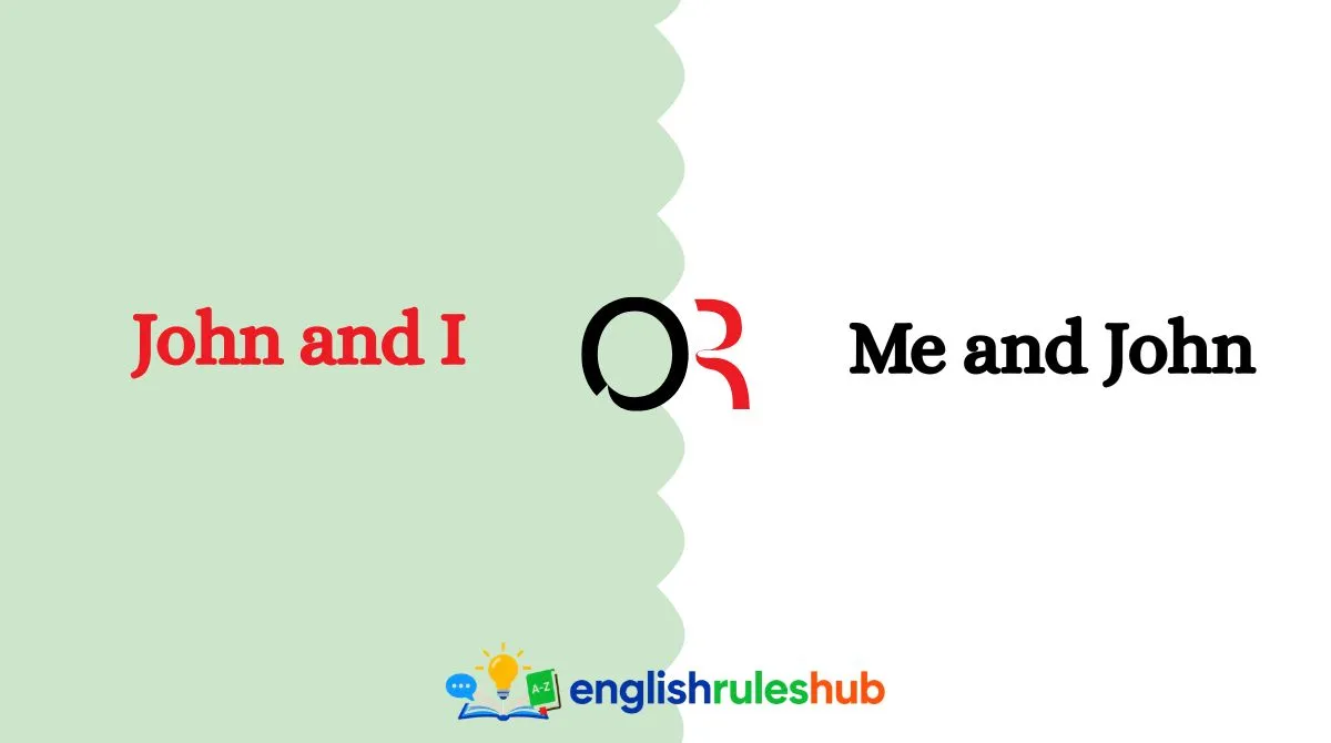 John and I, John and Me, or Me and John