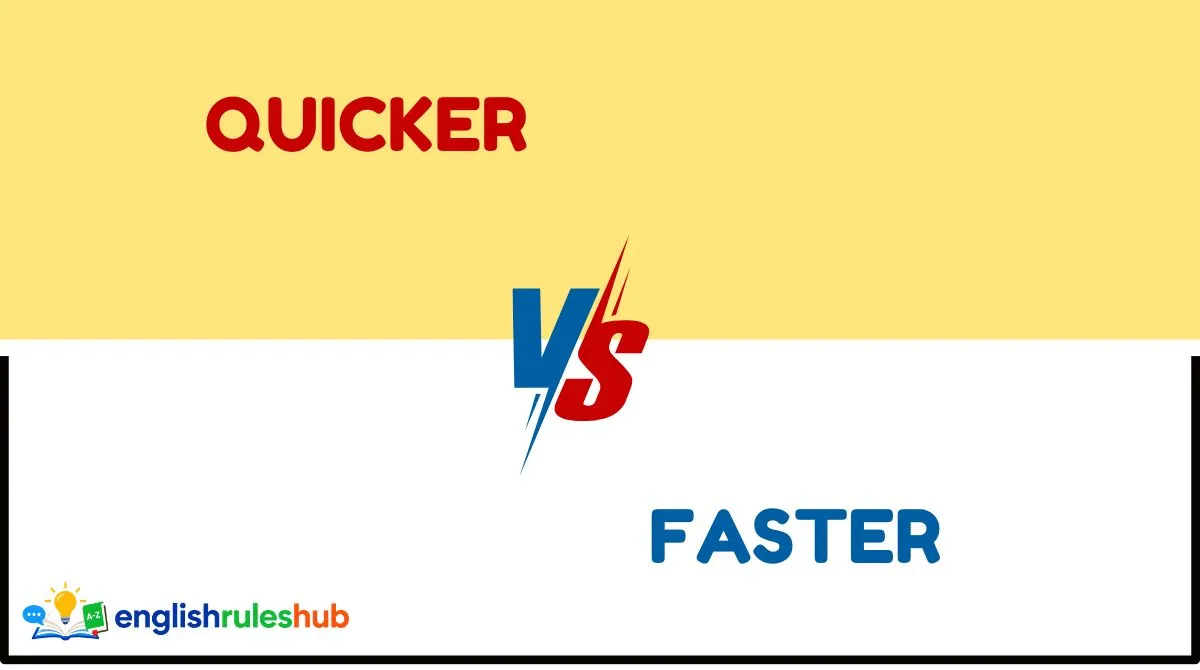 Quicker vs Faster