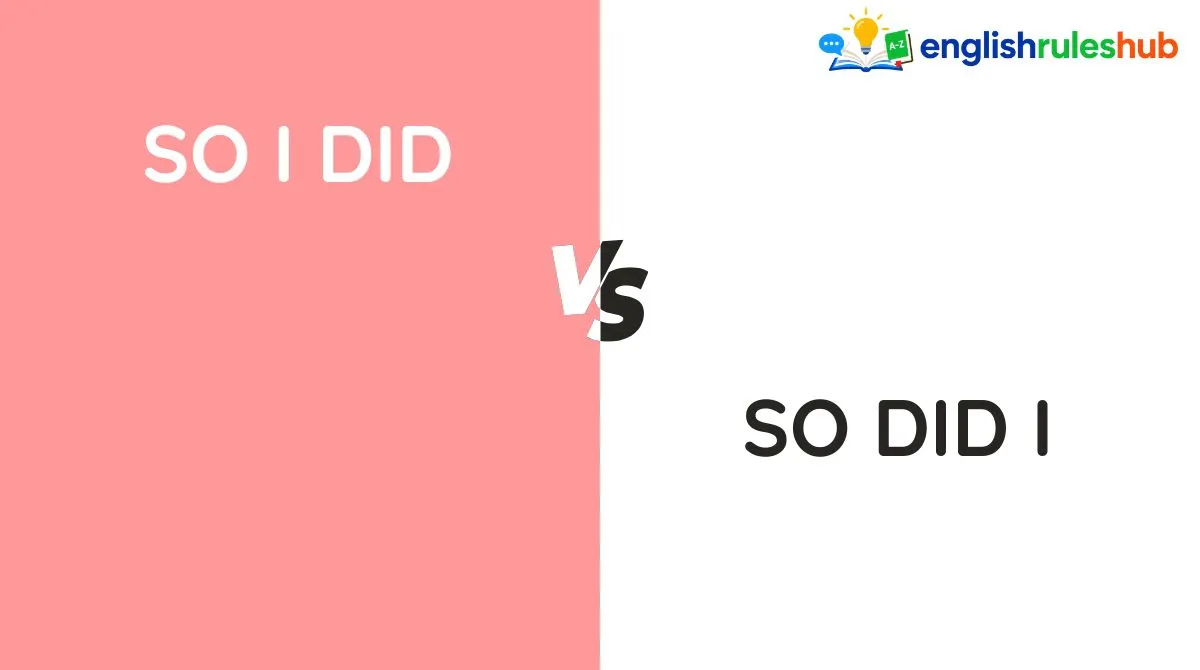 So I Did vs So Did I