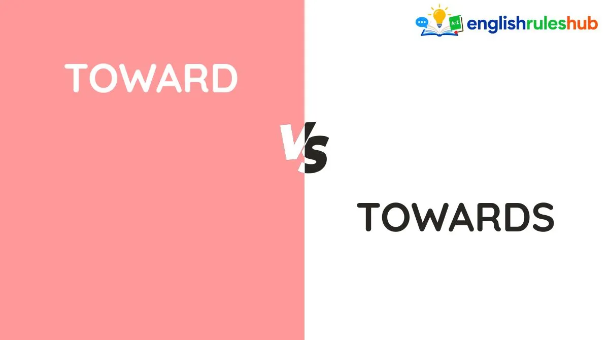 Toward vs Towards