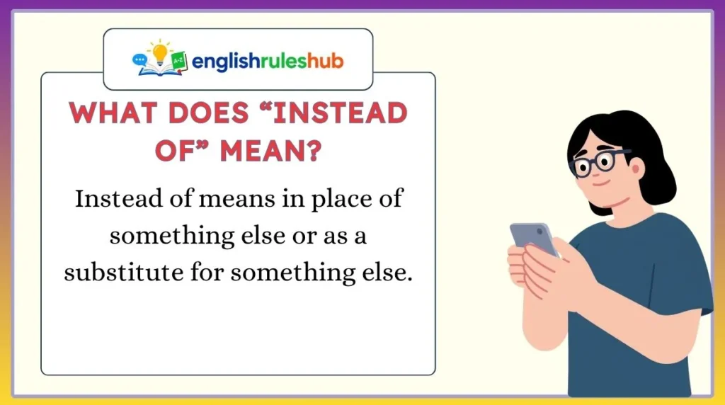 What Does “Instead Of” Mean?