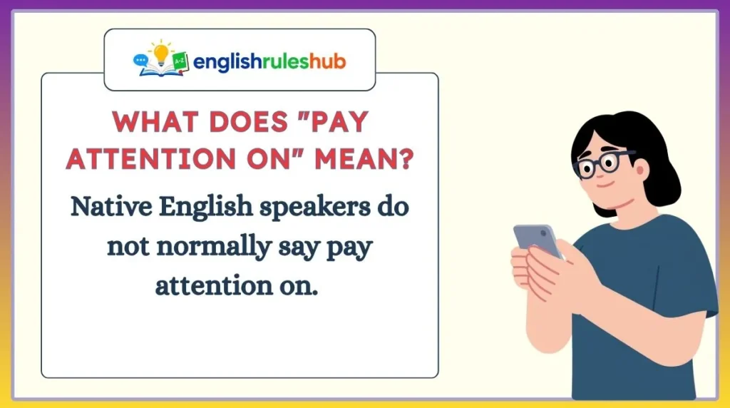 What Does "Pay Attention On" Mean?