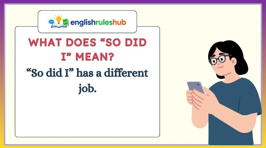 What Does “So Did I” Mean?