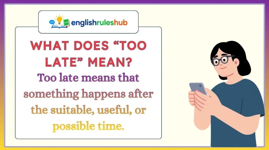 What Does “Too Late” Mean?