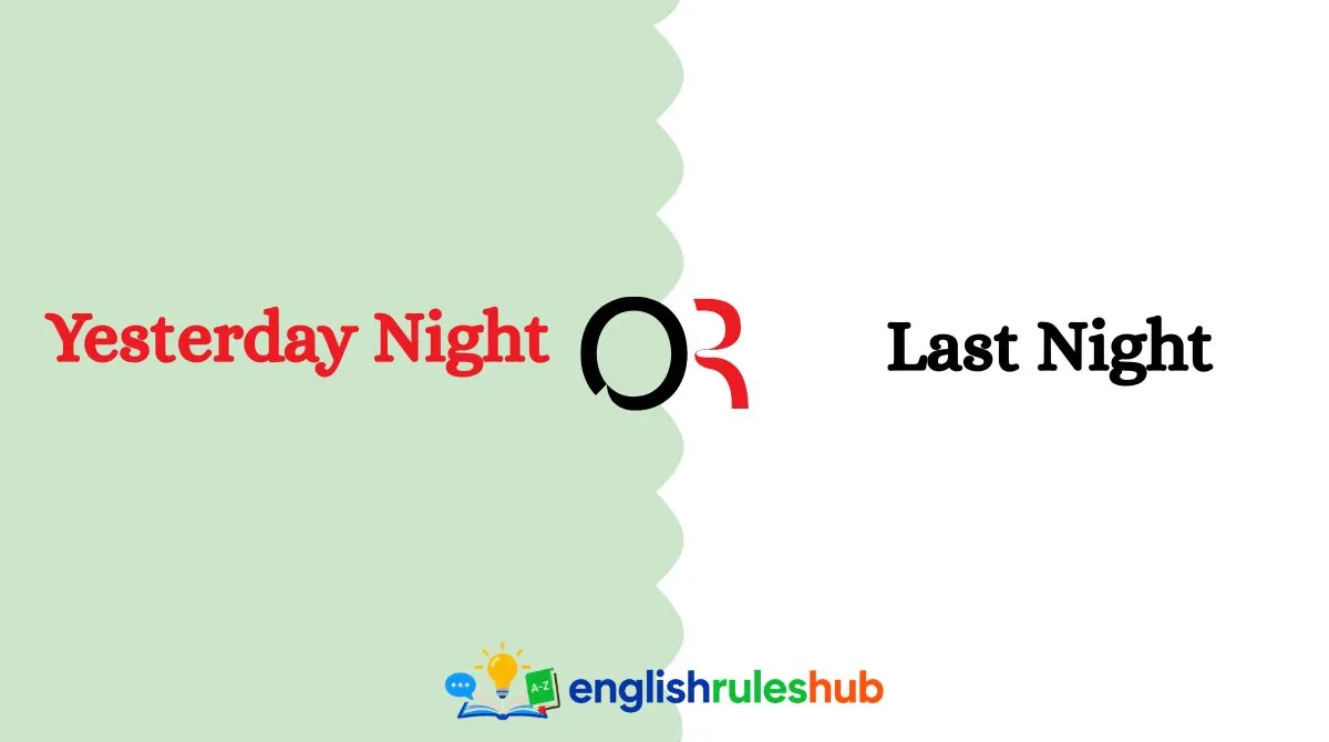 Yesterday Night or Last Night
