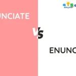 Annunciate vs Enunciate