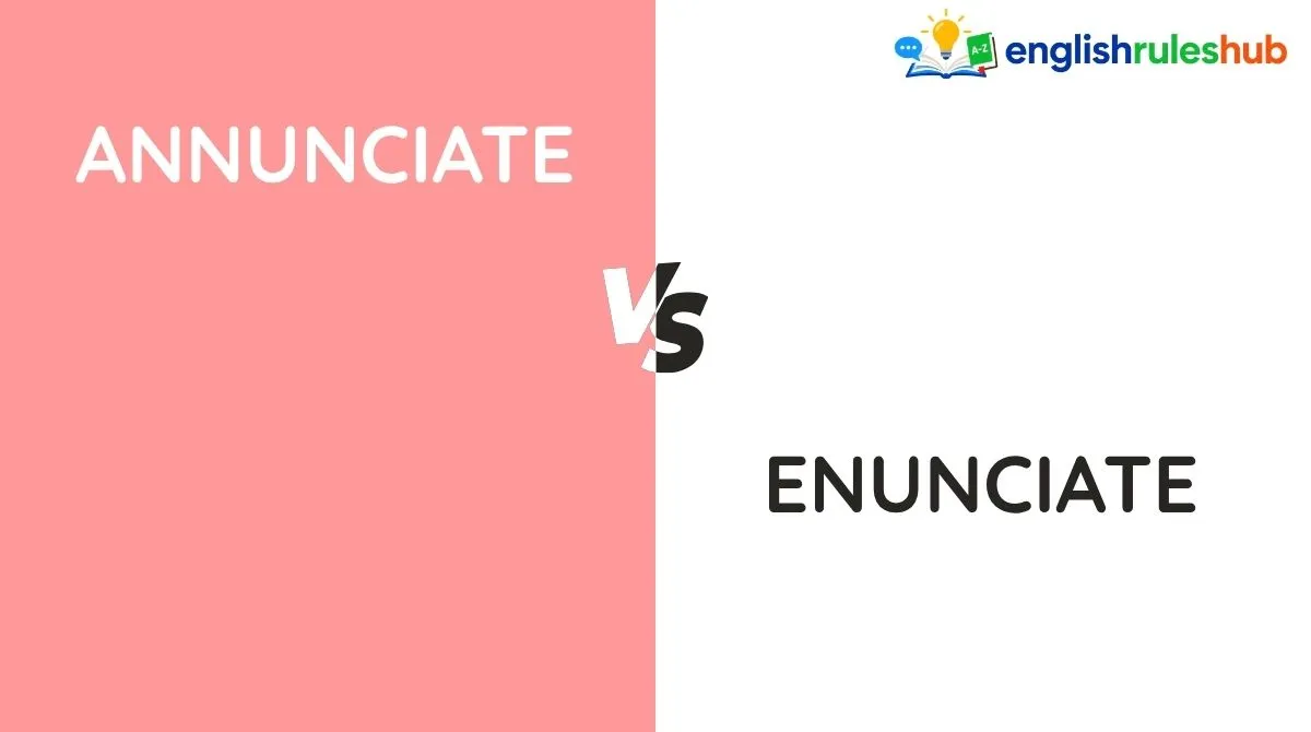 Annunciate vs Enunciate