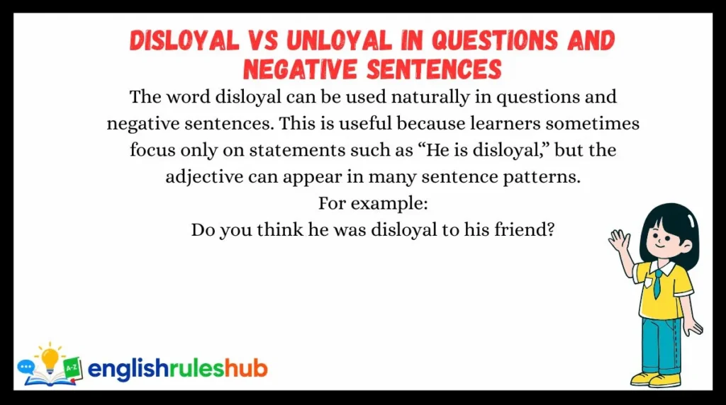 Disloyal vs Unloyal in Questions and Negative Sentences