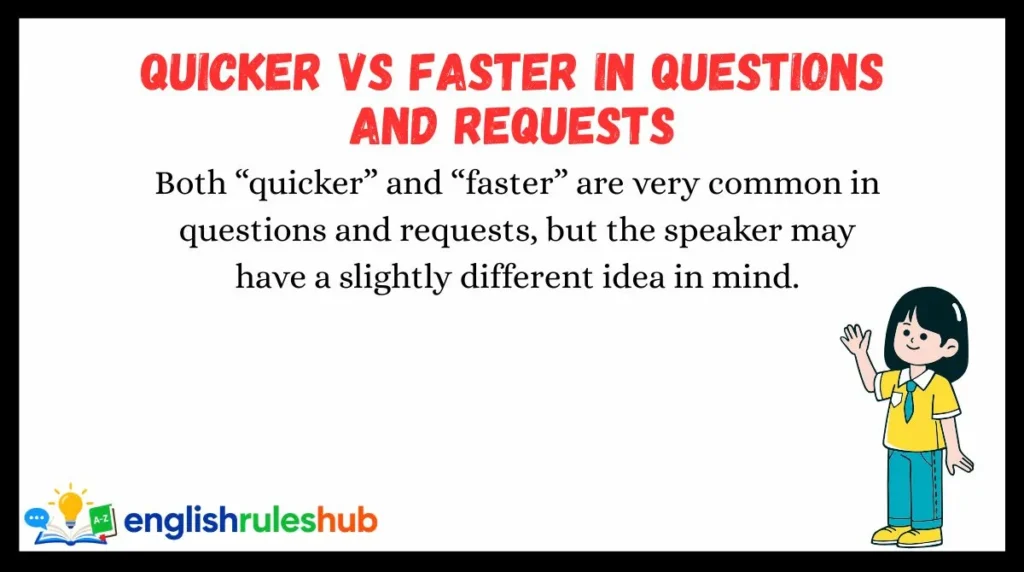 Quicker vs Faster in Questions and Requests