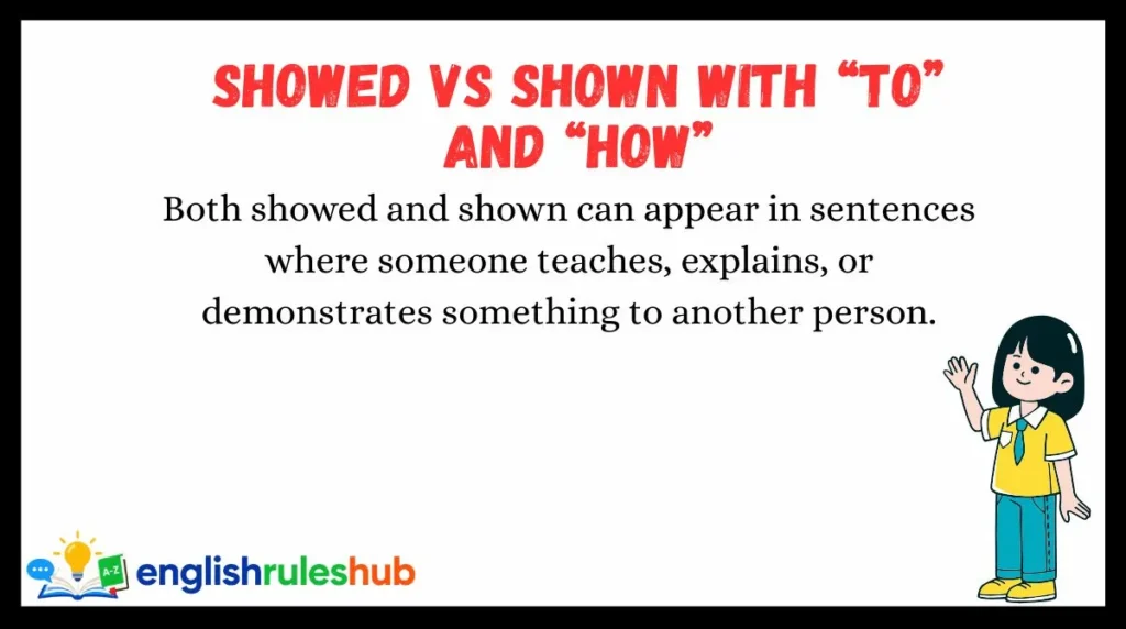 Showed vs Shown With “To” and “How”