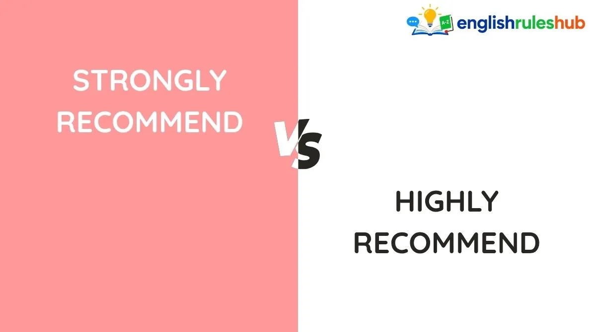 Strongly Recommend vs Highly Recommend