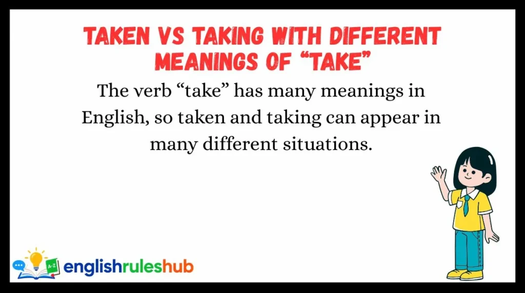 Taken vs Taking With Different Meanings of “Take”