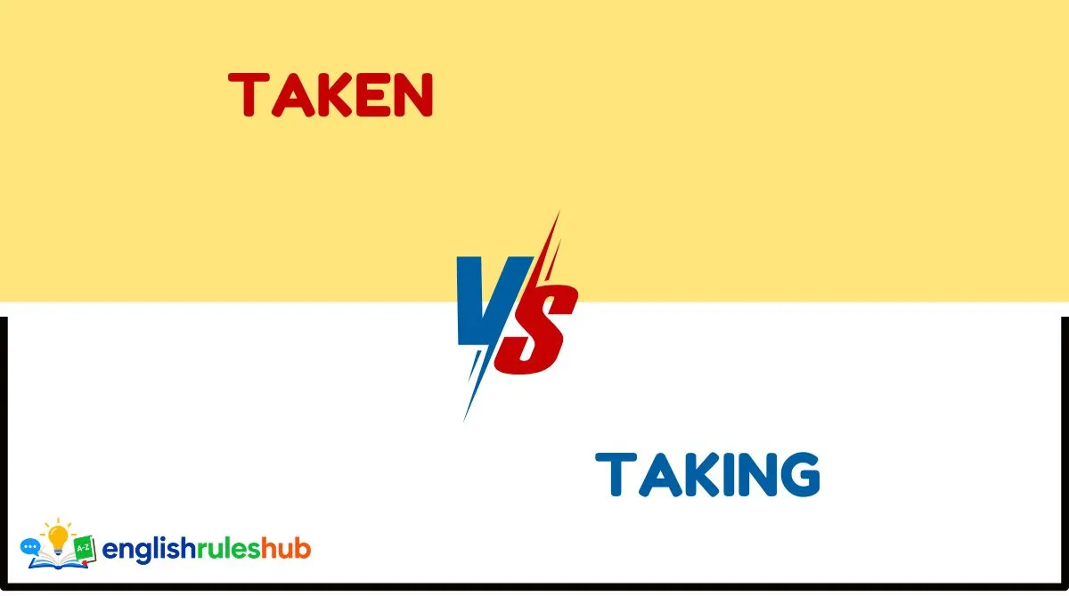 Taken vs Taking