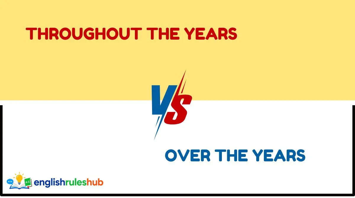 Throughout the Years vs Over the Years